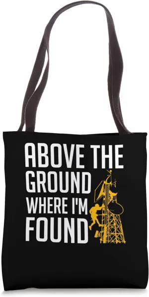 Above The Ground Where Im Found Tower Climber Tote Bag