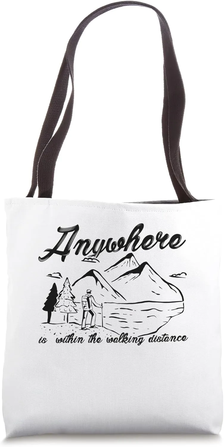 Anywhere Is Within The Walking Distance Hiking Hiker Alps Tote Bag