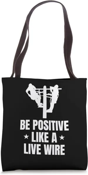 Be Positive Like A Live Wire Tower Climber Tote Bag