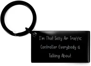 Epic Air traffic controller Keychain, I'm That Sexy Air Traffic Controller, Present For Men Women, Nice Gifts From Friends, Aviation, Aeronautical, Pilot, Flight, Airplane, Sky