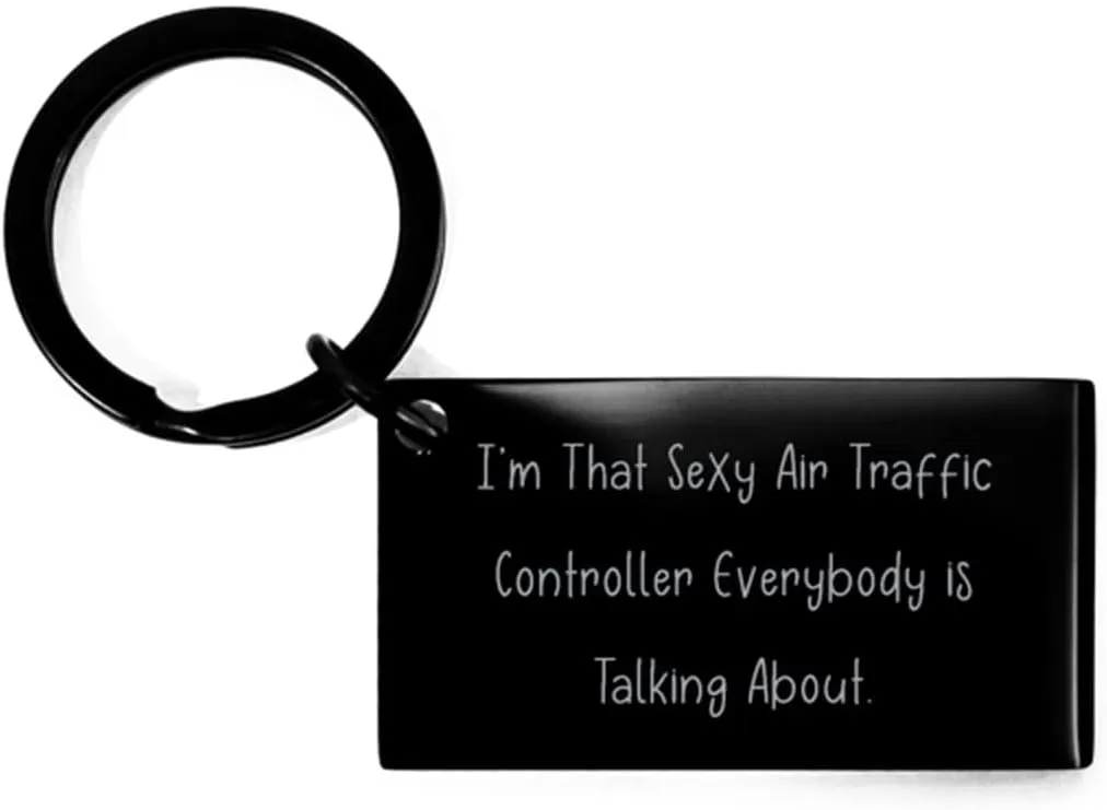 Epic Air traffic controller Keychain, I'm That Sexy Air Traffic Controller, Present For Men Women, Nice Gifts From Friends, Aviation, Aeronautical, Pilot, Flight, Airplane, Sky