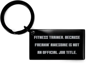 Fitness Trainer. Because Freakin'. Keychain, Fitness Trainer Present from Team Leader, Surprise Black Keyring for Colleagues, Funny Fitness Trainer Keychain Gift Gag Gift, White Elephant, Secret