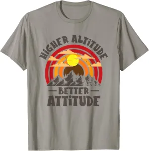 Higher Altitude Better Attitude Mountain Hiking Hiker T-Shirt