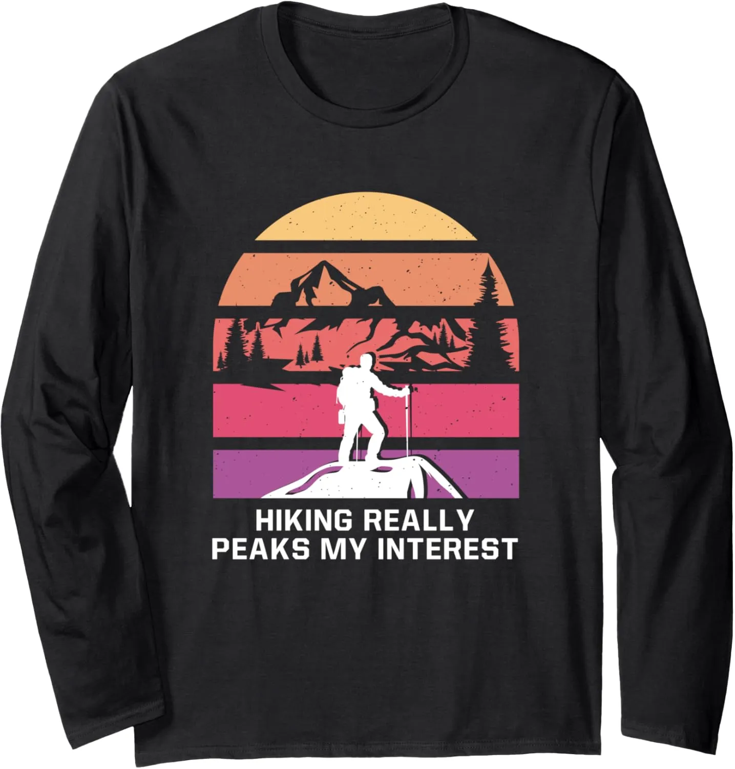 Hiking Peaks my Interest Hiker Wildlife Trail Outdoor Trip Long Sleeve T-Shirt