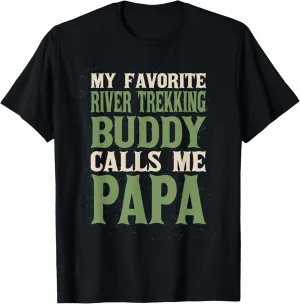 My Favorite Buddy River Trekking Papa River Climbing Dad T-Shirt