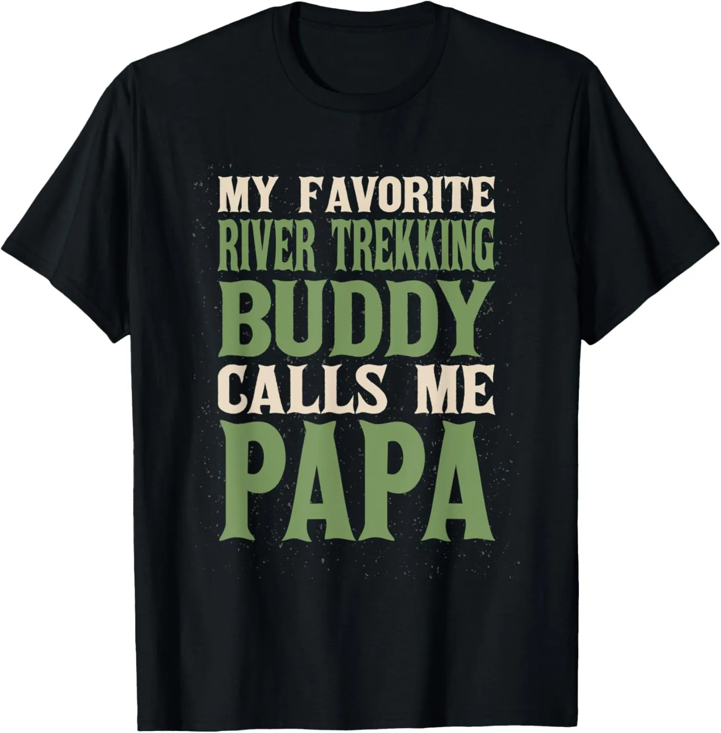 My Favorite Buddy River Trekking Papa River Climbing Dad T-Shirt
