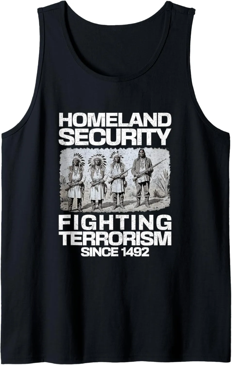 Native Homeland Security Fighting Terrorism Since 1492 Tank Top