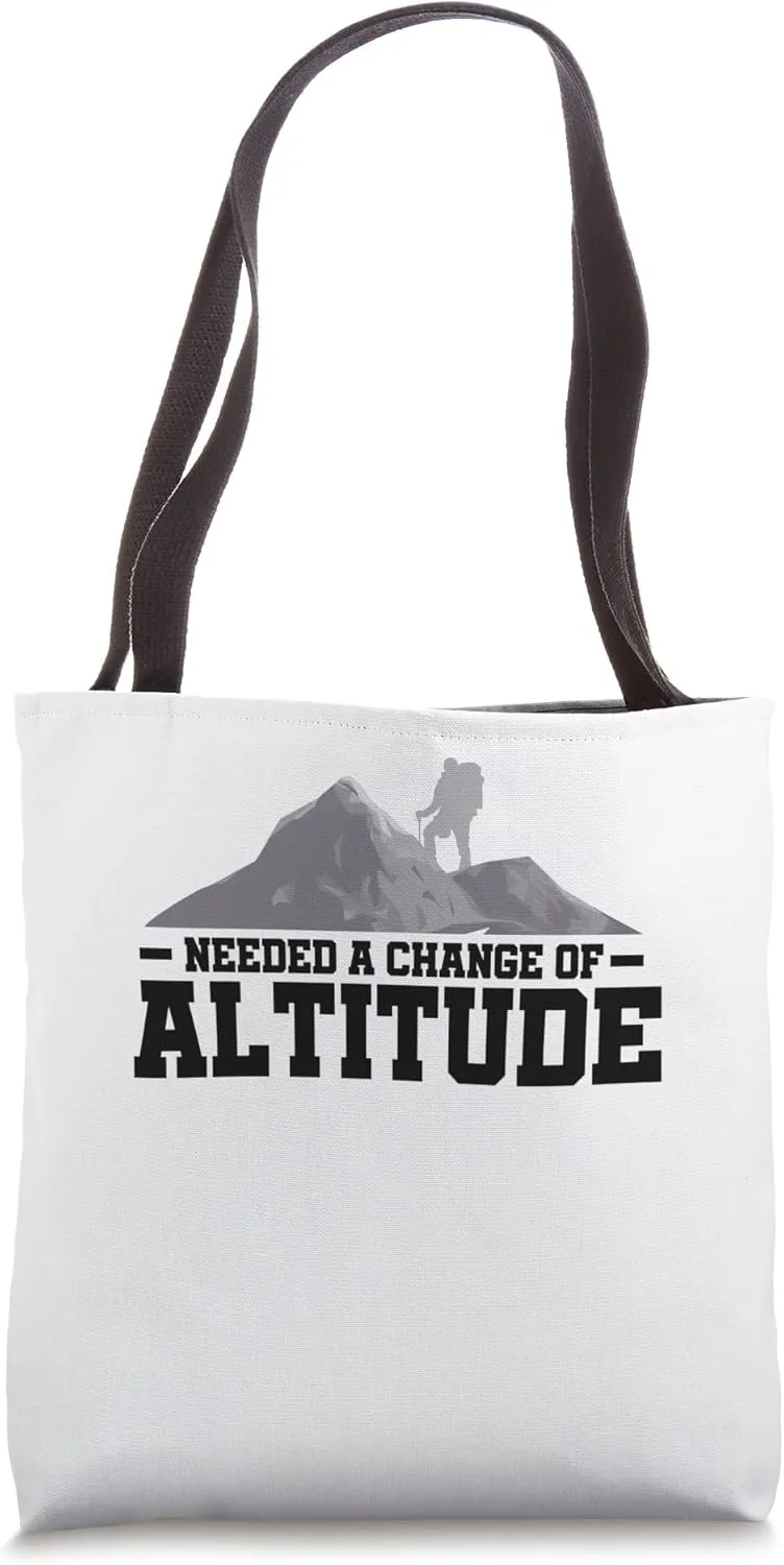Needed A Change Of Altitude Hinking Mountaineering Hiker Tote Bag