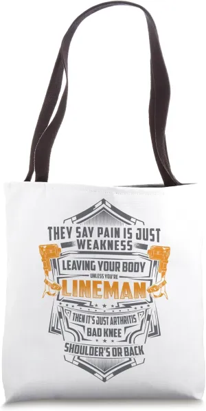 They Say Pain Is Just Weakness Proud Lineman Electrician Tote Bag