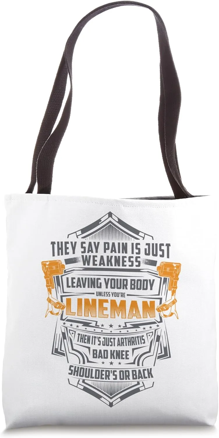 They Say Pain Is Just Weakness Proud Lineman Electrician Tote Bag