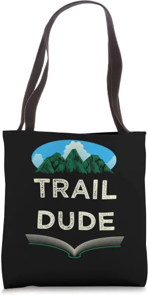 Trail Dude Hiking Mountain Hiker Summit Wildlife Trip Tote Bag
